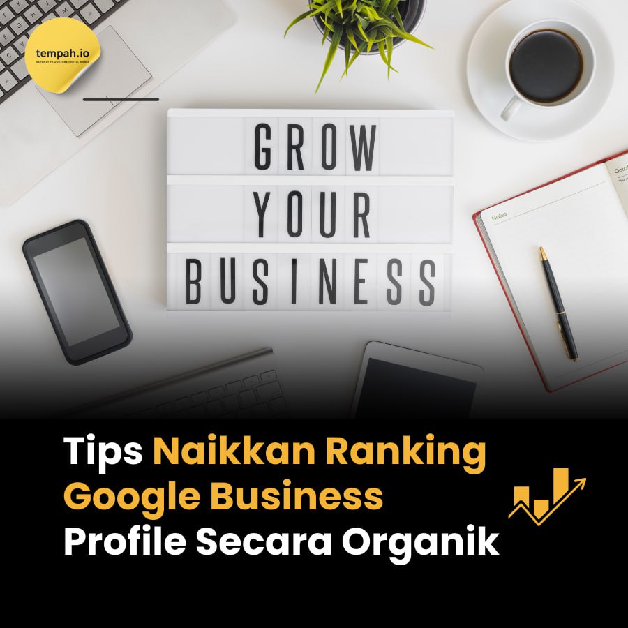 Tips Naikkan Ranking Google Bisnes Secara Organik