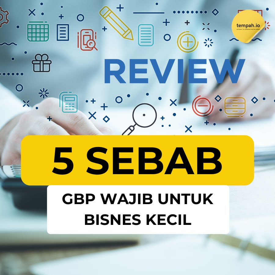 5 Sebab Google Business Profile (GBP) Wajib Untuk Perniagaan Kecil