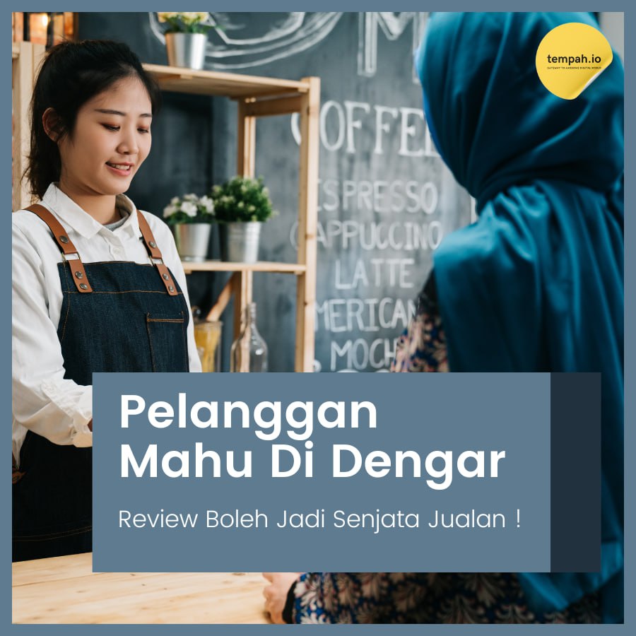 Pelanggan Mahu Didengar - Review Boleh Jadi Senjata Jualan!
