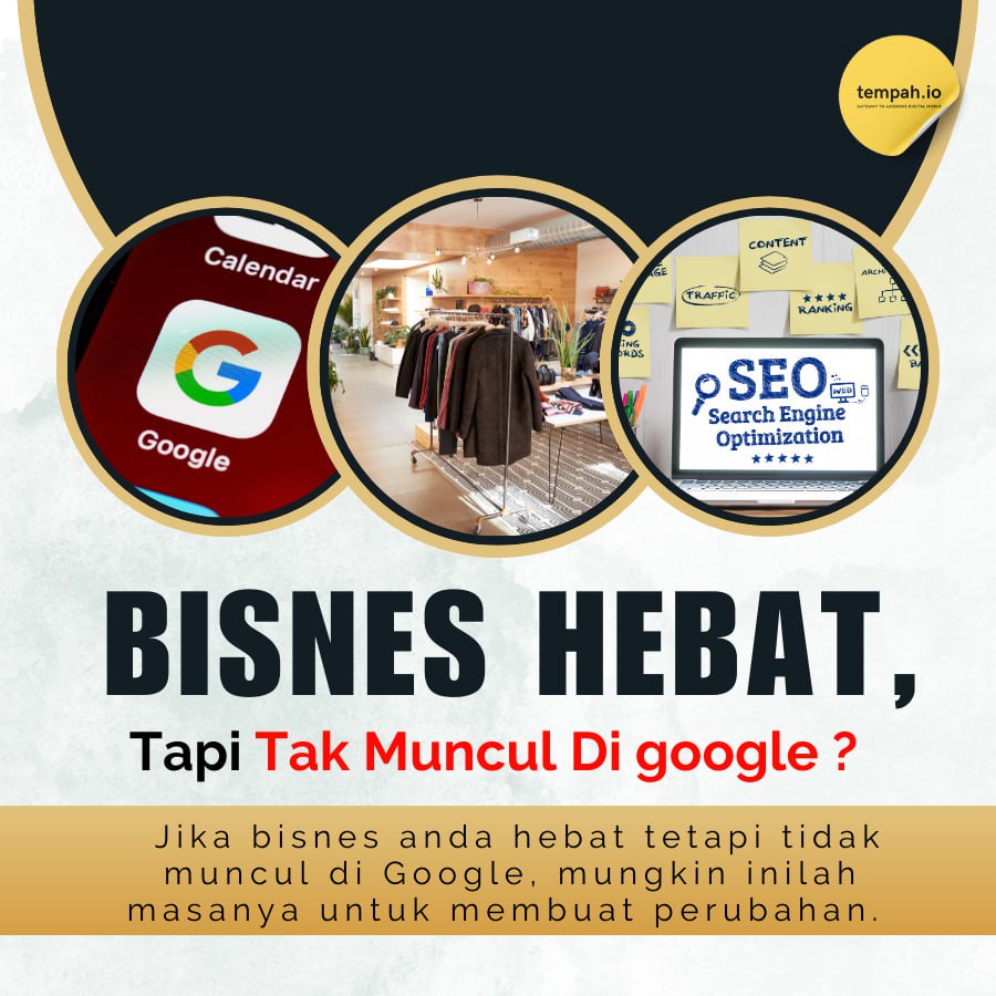 Bisnes Hepat Tapi Tak Muncul Di Google? Ini Silapnya!