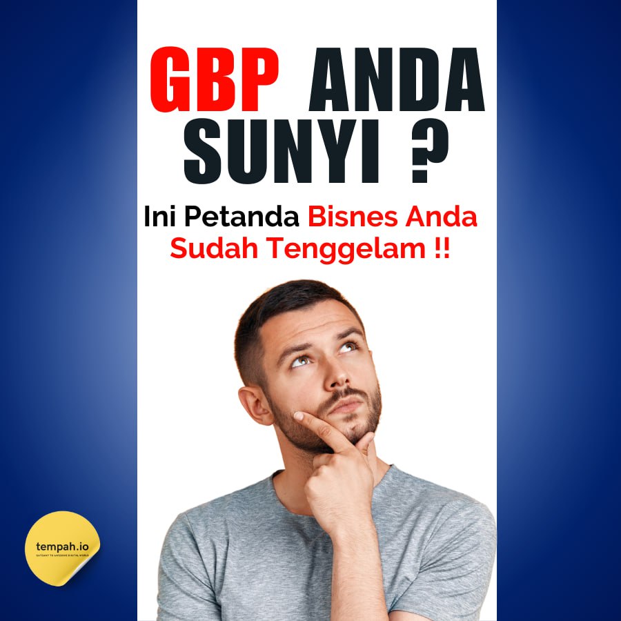 Google Business Profile Anda Sunyi? Ini Petanda Bisnes Anda Sedang Tenggelam!