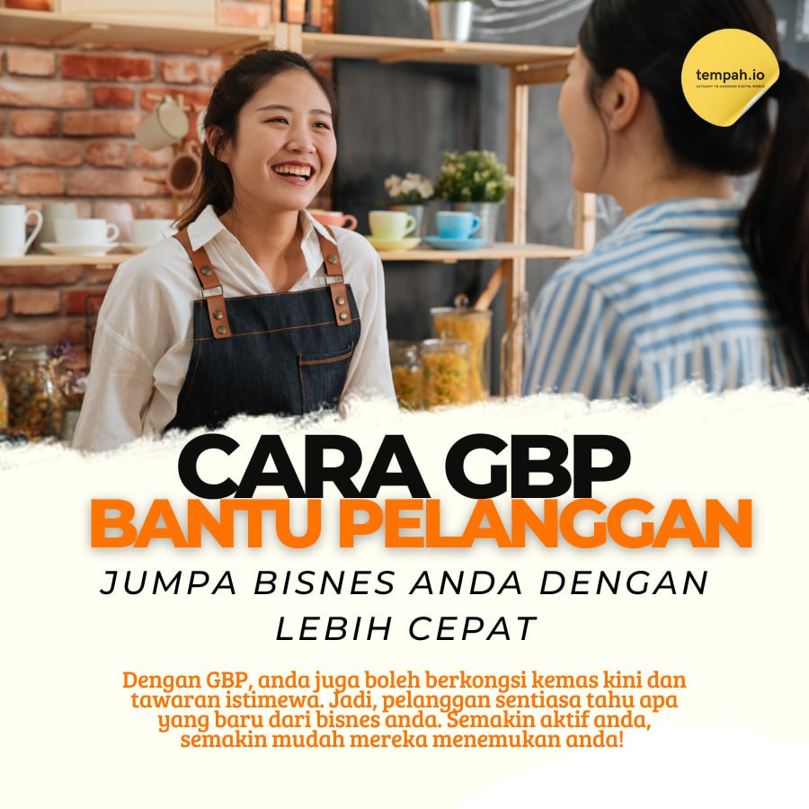 Cara GBP Membantu Pelanggan Jumpa Bisnes Anda Lebih Cepat!