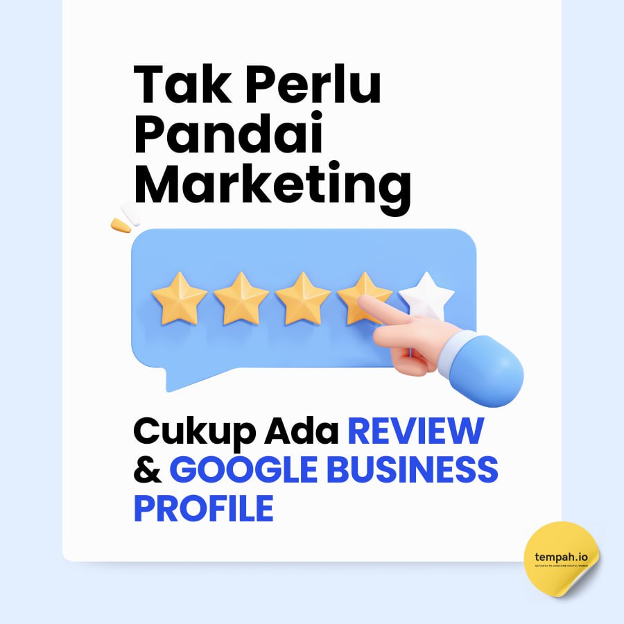 Tak Perlu Pandai Marketing Pun – Cukup Ada Review & GBP