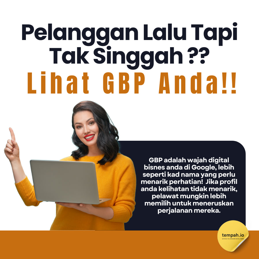Pelanggan Lalu, Tapi Tak Singgah ? Lihat GBP Anda !!