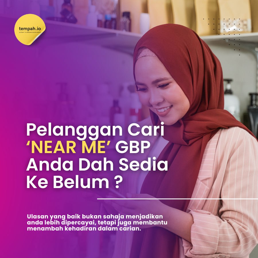 Pelanggan Cari ‘Near Me’, GBP Anda Dah Sedia Ke Belum?