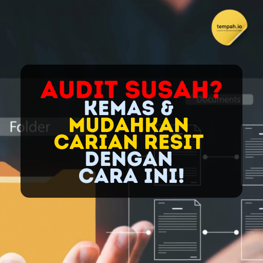Audit Susah? Kemas & Mudahkan Carian Resit Dengan Cara Ini!
