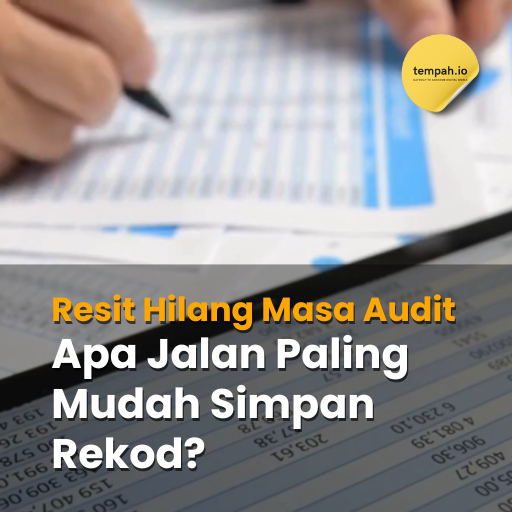 Resit Hilang Masa Audit, Apa Jalan Paling Mudah Simpan Rekod?