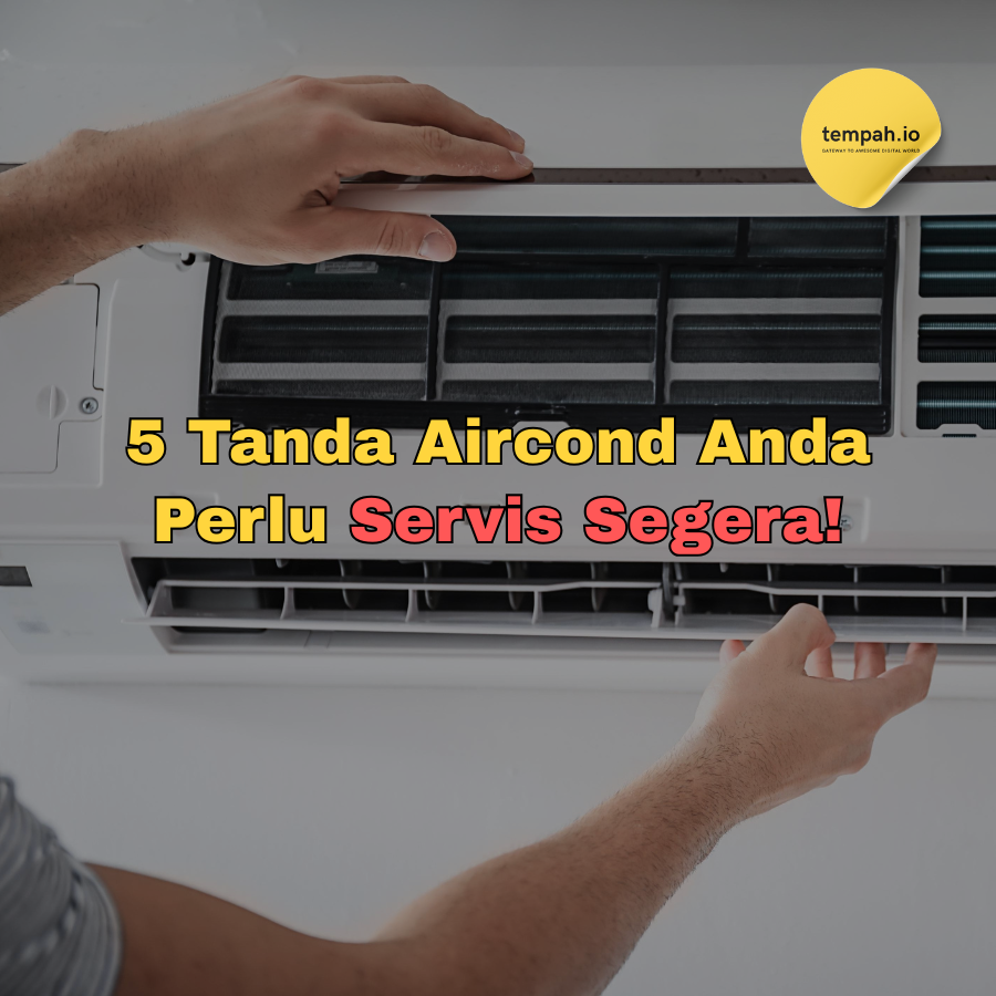 5 Tanda Aircond Anda Perlu Servis Segera