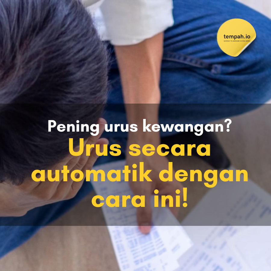 Pening Urus Kewangan? Urus Secara Automatik Dengan Cara Ini!