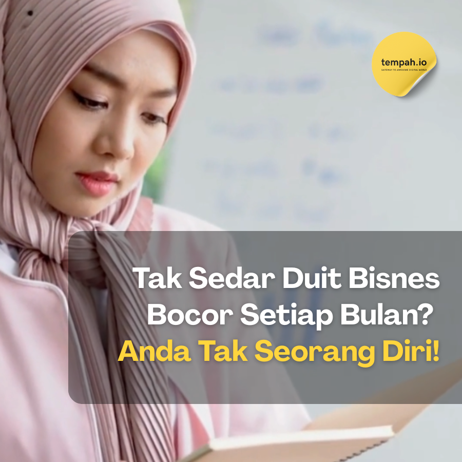 Tak Sedar Duit Bisnes Bocor Setiap Bulan? Anda Tak Seorang Diri!
