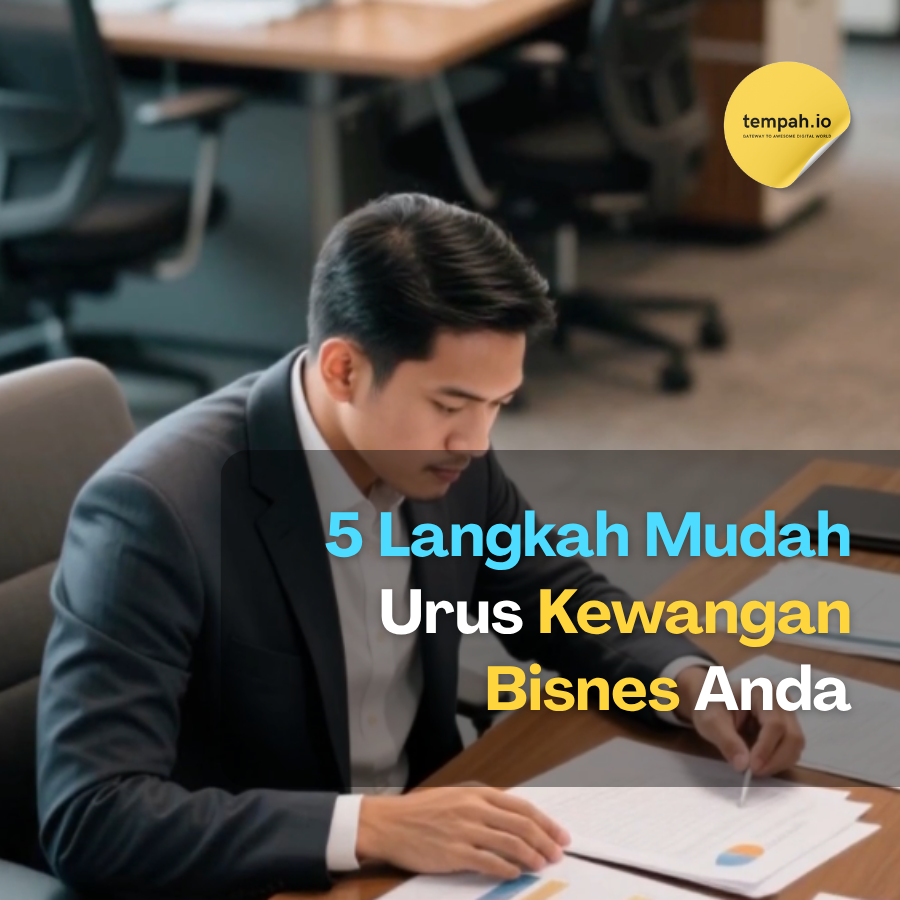 5 Langkah Mudah Urus Kewangan Bisnes Anda