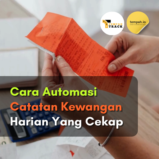 Cara Automasi Catatan Kewangan Harian Yang Cekap