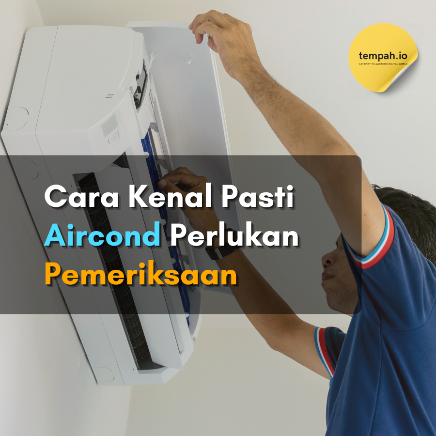 Cara Kenal Pasti Aircond Perlukan Pemeriksaan