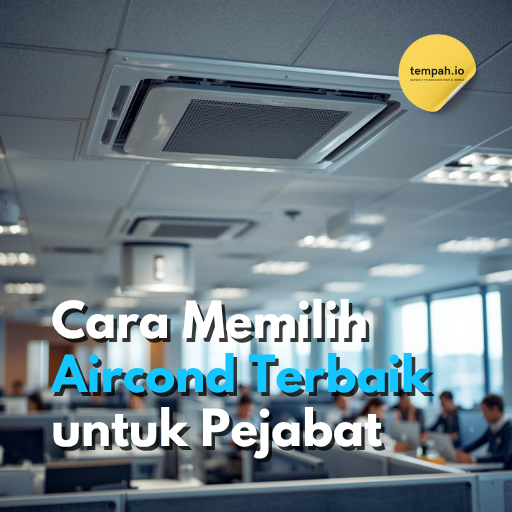 Cara Memilih Aircond Terbaik untuk Pejabat