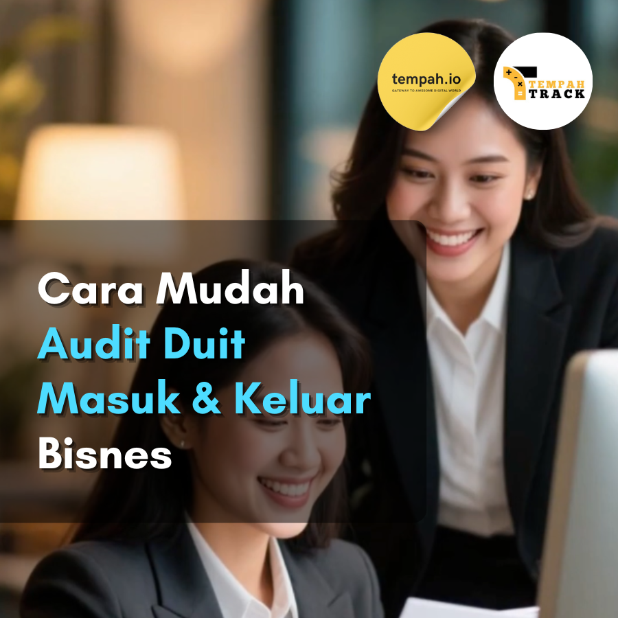 Cara Mudah Audit Duit Masuk & Keluar Bisnes
