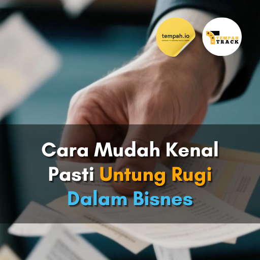 Cara Mudah Kenal Pasti Untung Rugi Dalam Bisnes