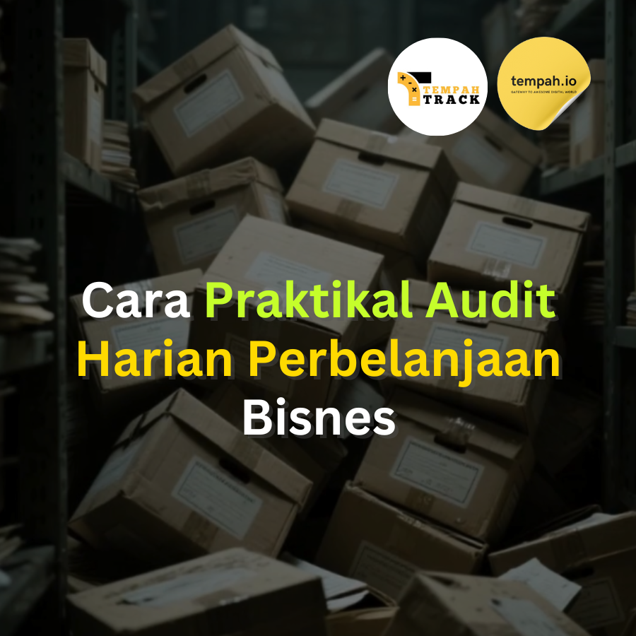 Cara Praktikal Audit Harian Perbelanjaan Bisnes