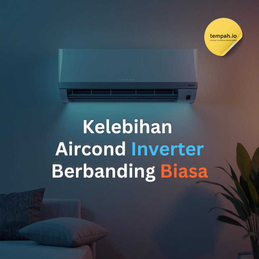 Kelebihan Aircond Inverter Berbanding Biasa
