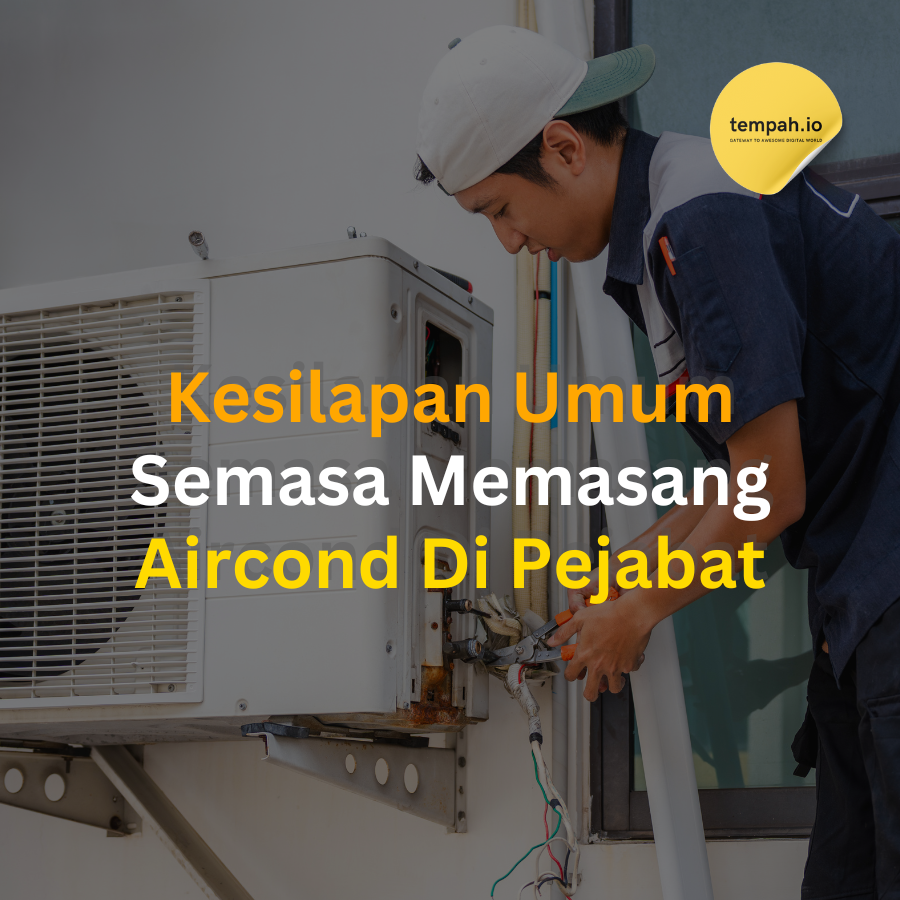 Kesilapan Umum Semasa Memasang Aircond Di Pejabat
