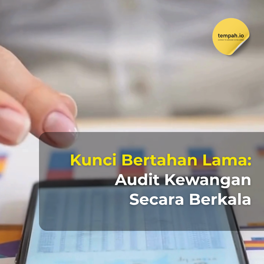 Kunci Bertahan Lama: Audit Kewangan Secara Berkala