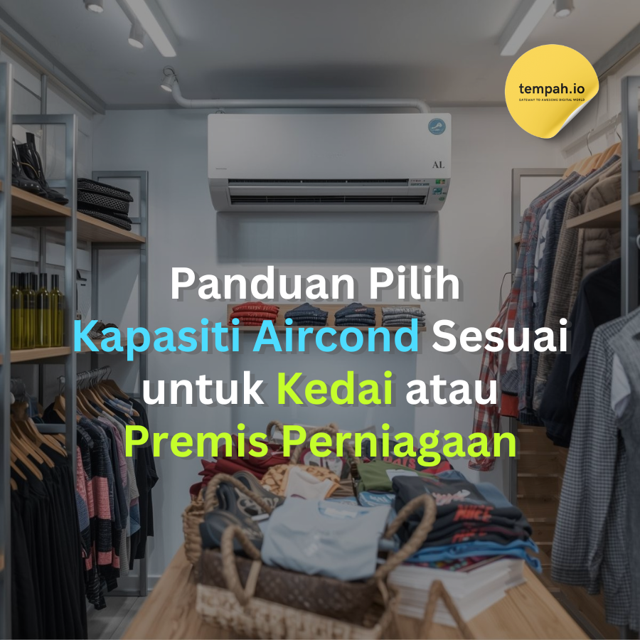 Panduan Pilih Kapasiti Aircond Sesuai untuk Kedai atau Premis Perniagaan