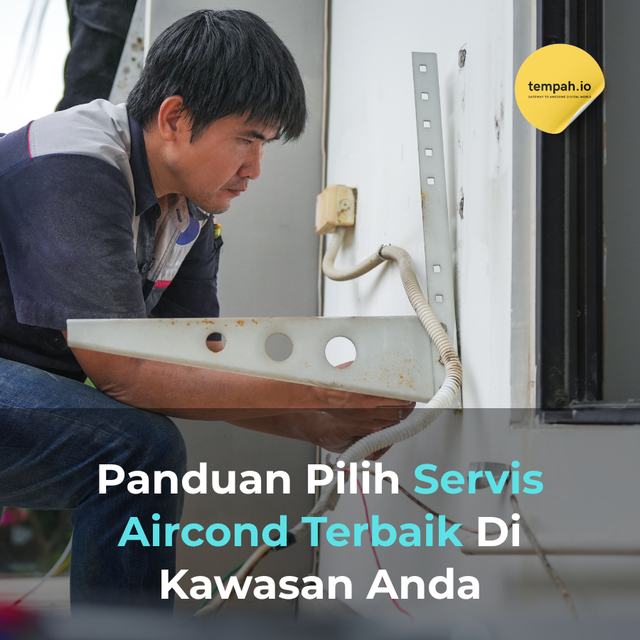 Panduan Pilih Servis Aircond Terbaik Di Kawasan Anda
