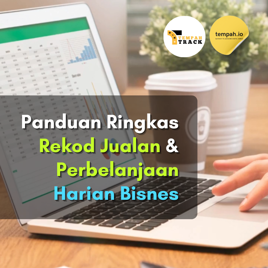 Panduan Ringkas Rekod Jualan & Perbelanjaan Harian Bisnes