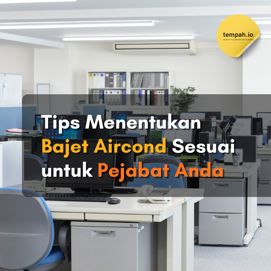 Tips Menentukan Bajet Aircond Sesuai untuk Pejabat Anda