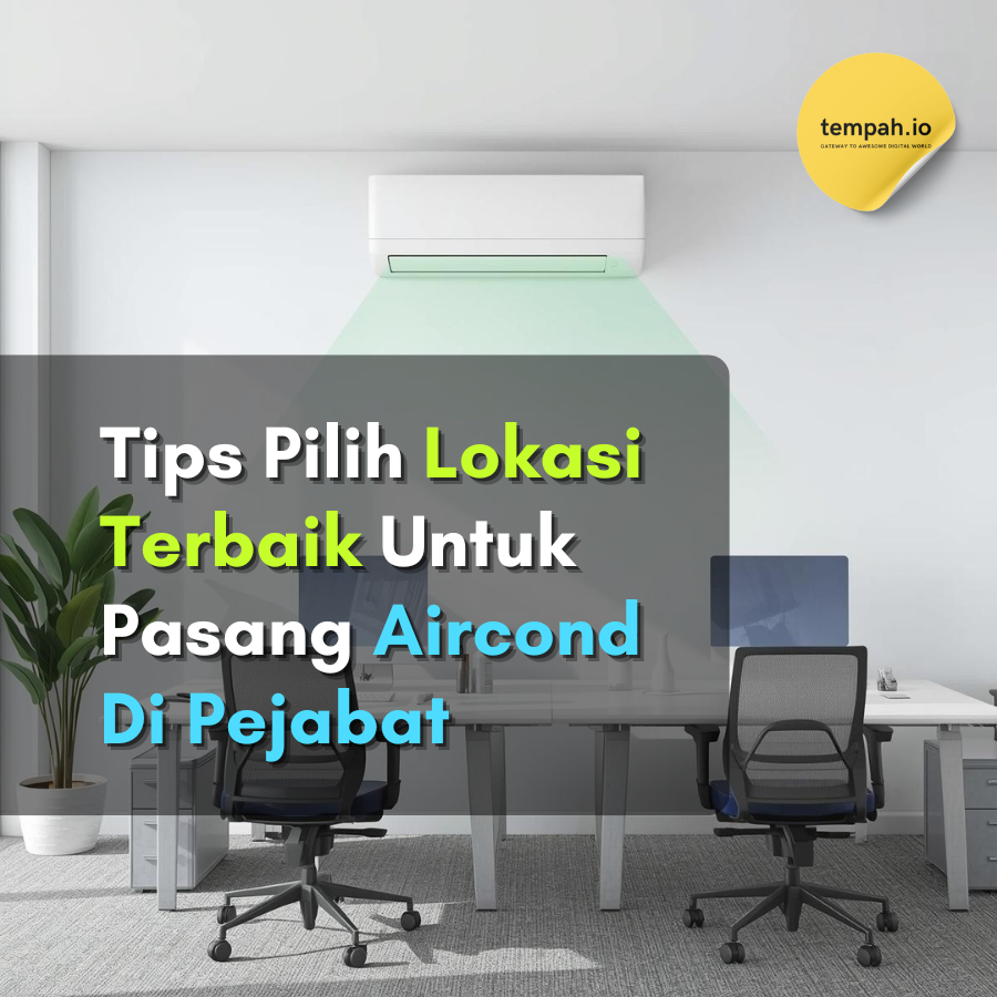 Tips Pilih Lokasi Terbaik Untuk Pasang Aircond Di Pejabat