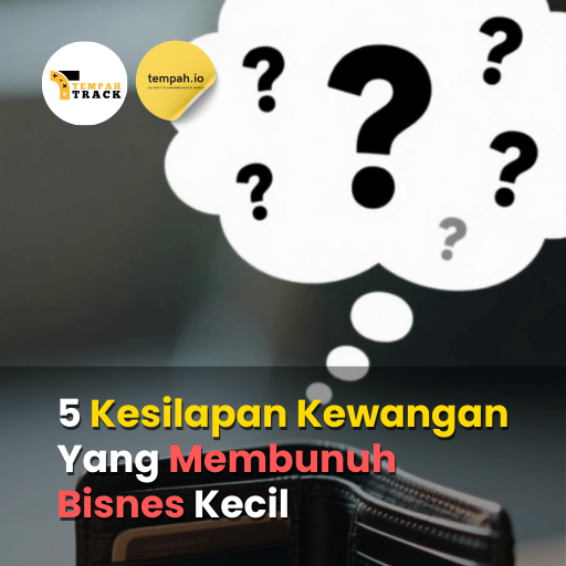 5 Kesilapan Kewangan Yang Membunuh Bisnes Kecil