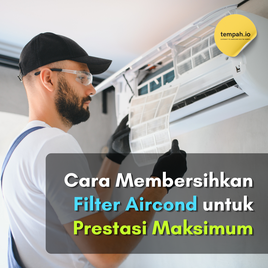 Cara Membersihkan Filter Aircond untuk Prestasi Maksimum