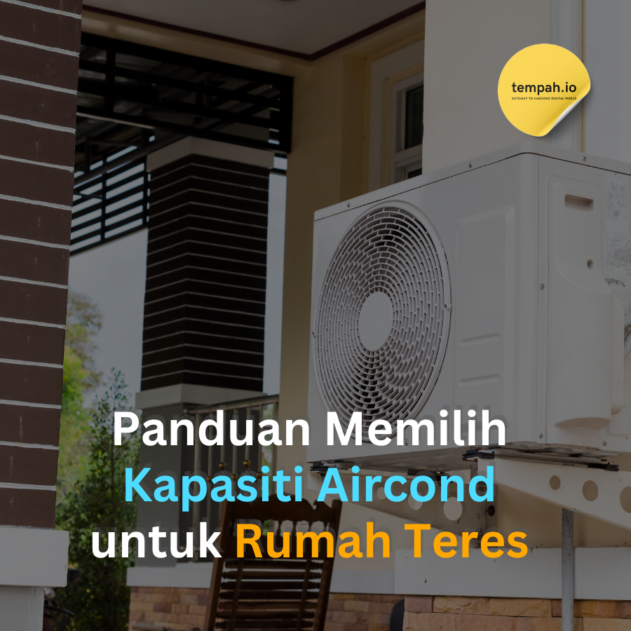 Panduan Memilih Kapasiti Aircond untuk Rumah Teres