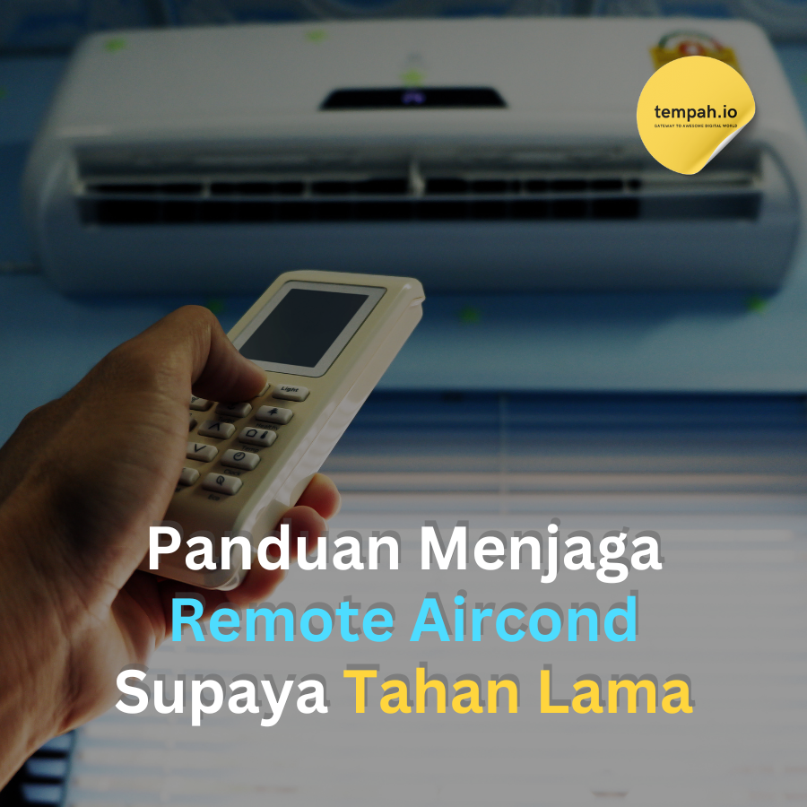 Panduan Menjaga Remote Aircond Supaya Tahan Lama