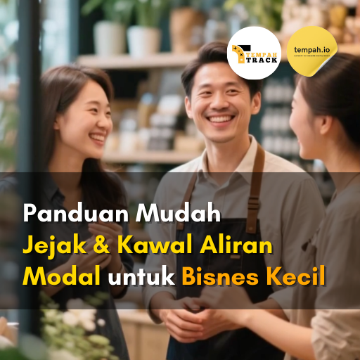 Panduan Mudah Jejak & Kawal Aliran Modal untuk Bisnes Kecil
