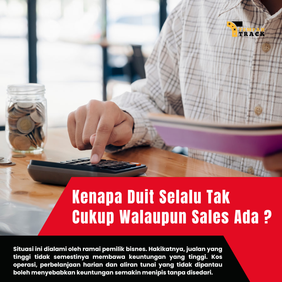 Kenapa Duit Selalu Tak Cukup Walaupun Sales Ada