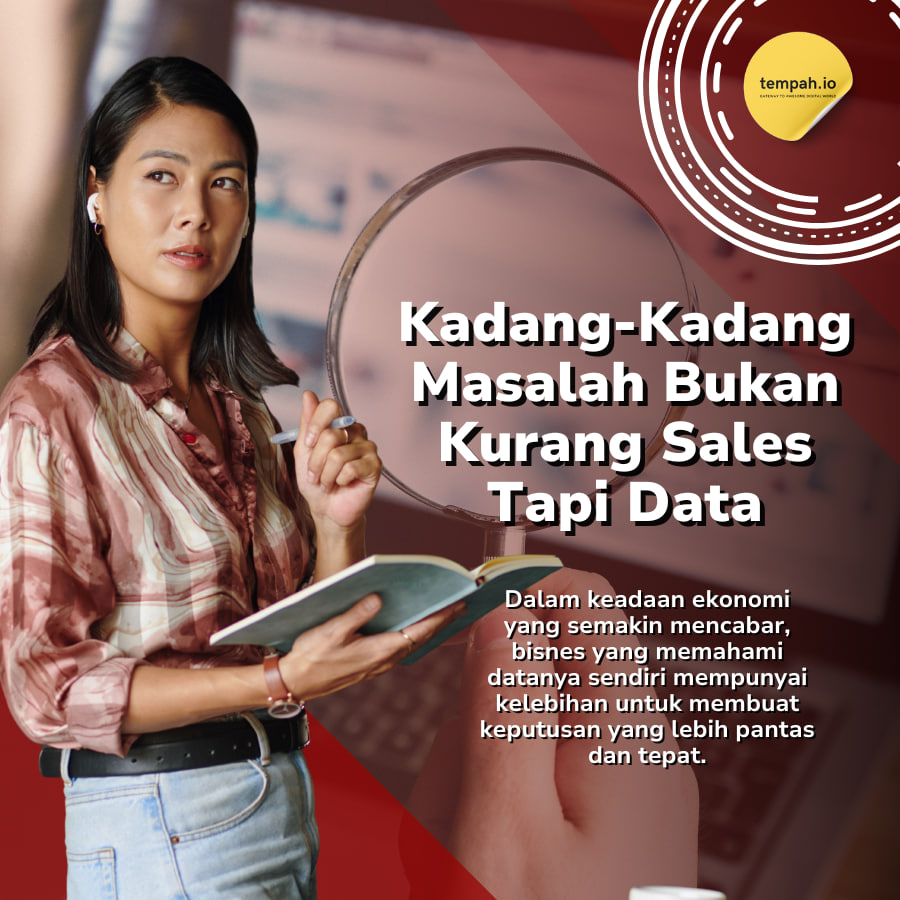 Kadang-Kadang Masalah Bukan Kurang Sales, Tapi Kurang Data