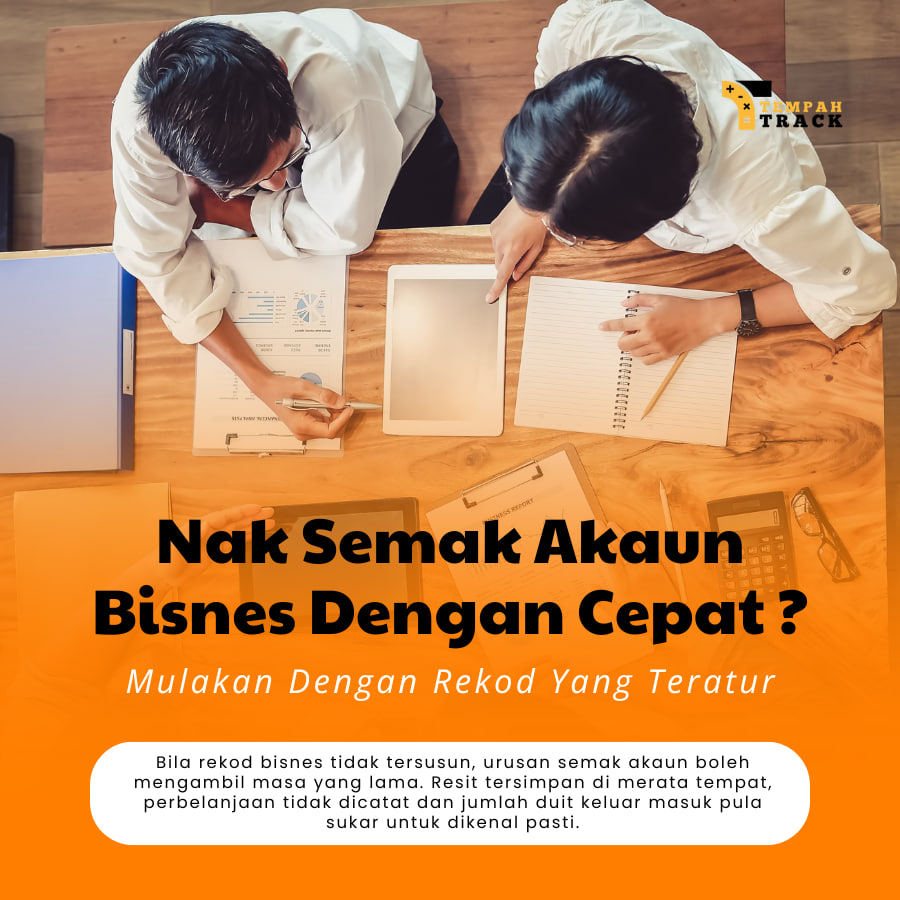 Nak Semak Akaun Bisnes Dengan Cepat ? Mulakan Dengan Rekod Yang Teratur